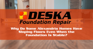 Why Do Some Alexandria Homes Have Sloping Floors Even When the Foundation Is Stable?