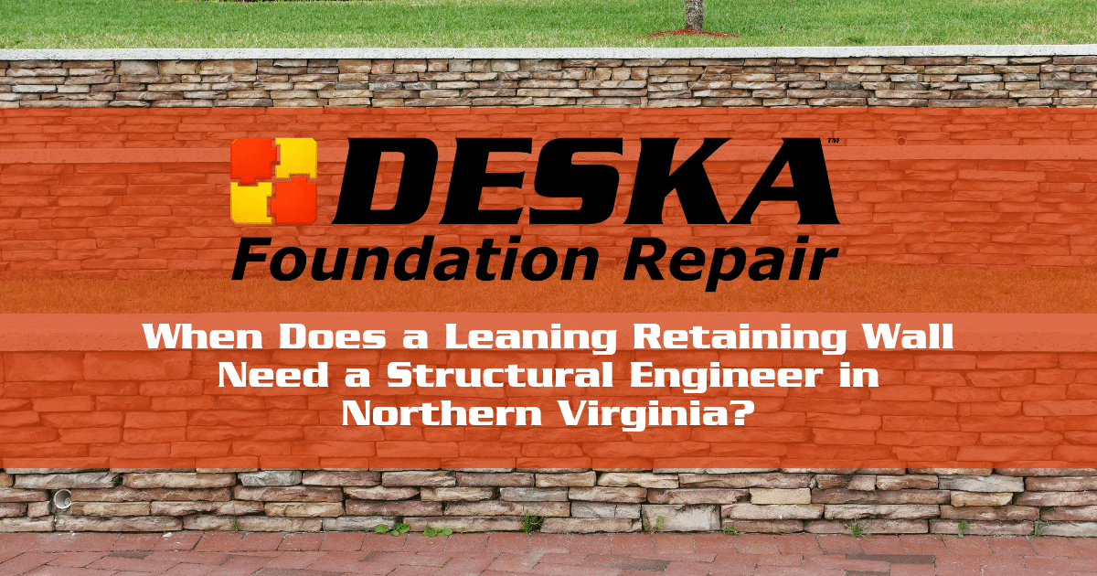 When Does a Leaning Retaining Wall Need a Structural Engineer in Northern Virginia?